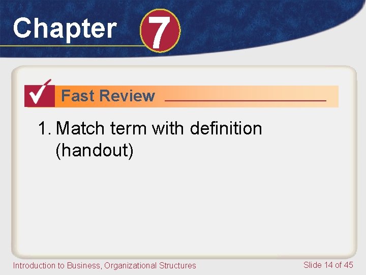 Chapter 7 Fast Review 1. Match term with definition (handout) Introduction to Business, Organizational