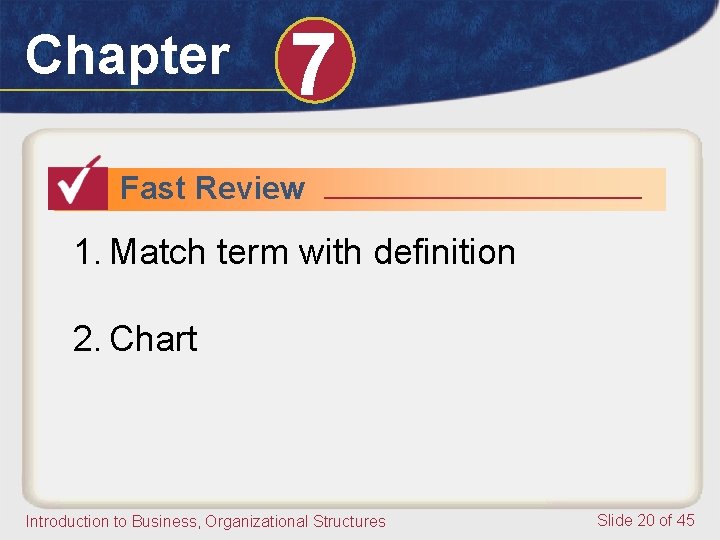 Chapter 7 Fast Review 1. Match term with definition 2. Chart Introduction to Business,