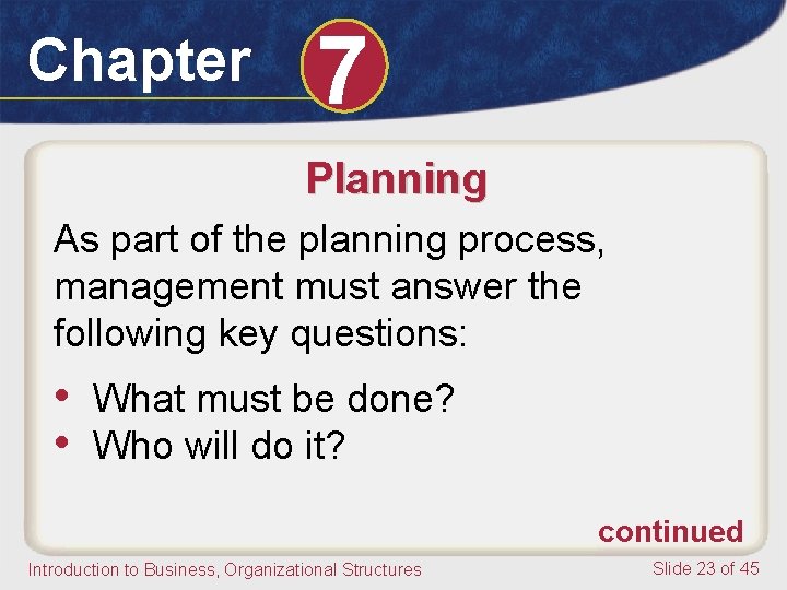 Chapter 7 Planning As part of the planning process, management must answer the following