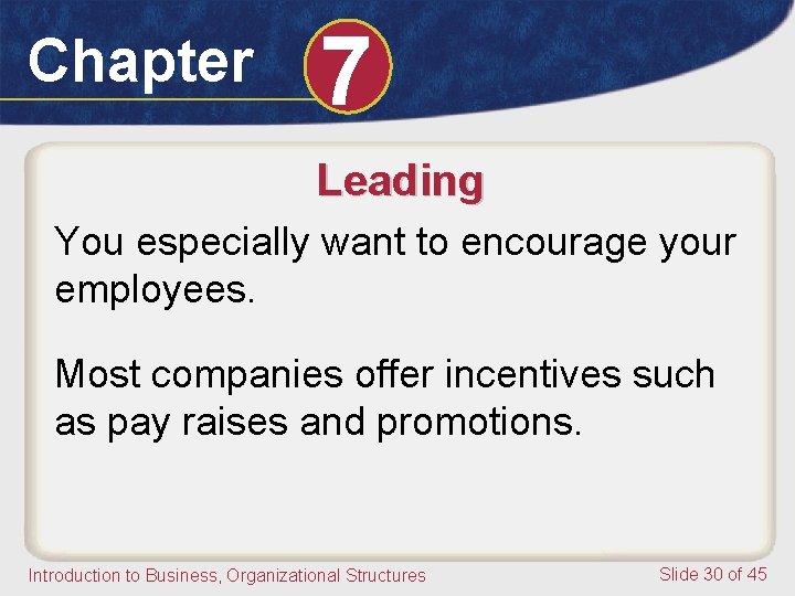 Chapter 7 Leading You especially want to encourage your employees. Most companies offer incentives