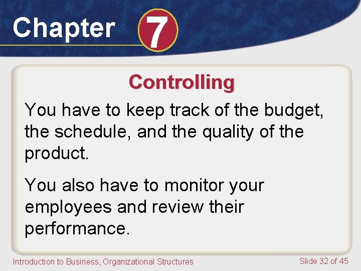 Chapter 7 Controlling You have to keep track of the budget, the schedule, and