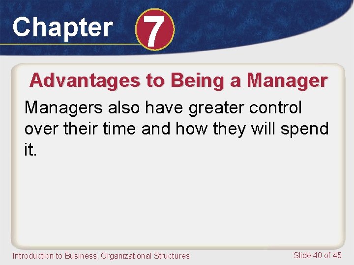 Chapter 7 Advantages to Being a Managers also have greater control over their time