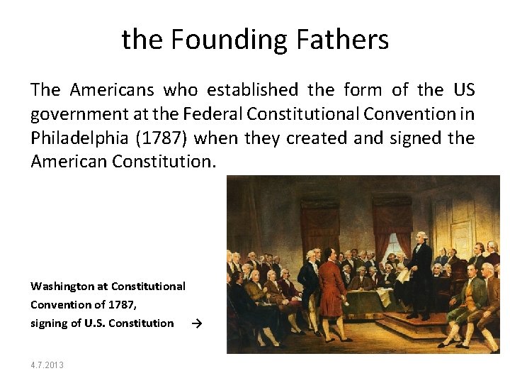 the Founding Fathers The Americans who established the form of the US government at