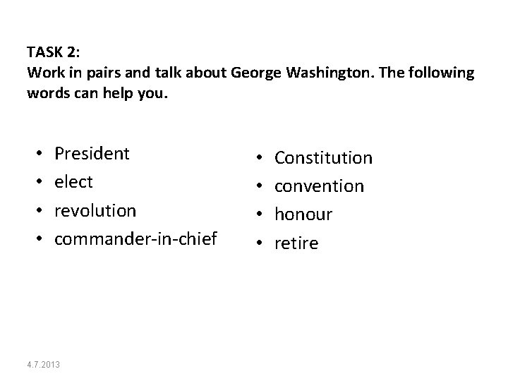 TASK 2: Work in pairs and talk about George Washington. The following words can