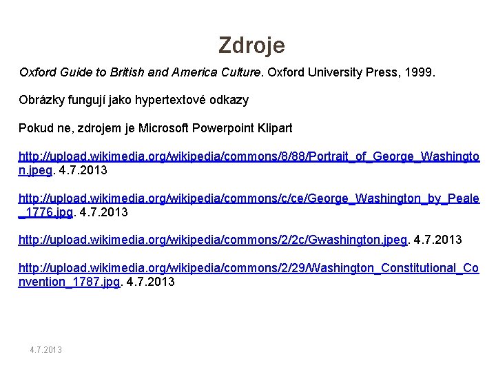 Zdroje Oxford Guide to British and America Culture. Oxford University Press, 1999. Obrázky fungují