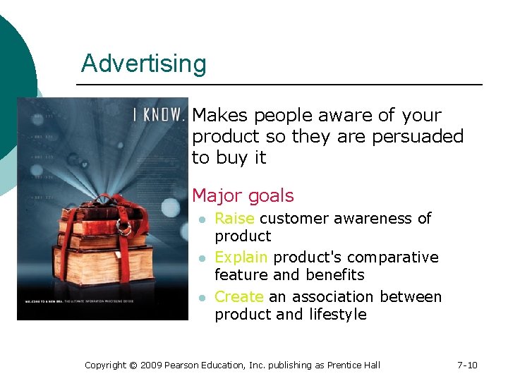 Advertising ¡ Makes people aware of your product so they are persuaded to buy