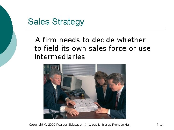 Sales Strategy A firm needs to decide whether to field its own sales force