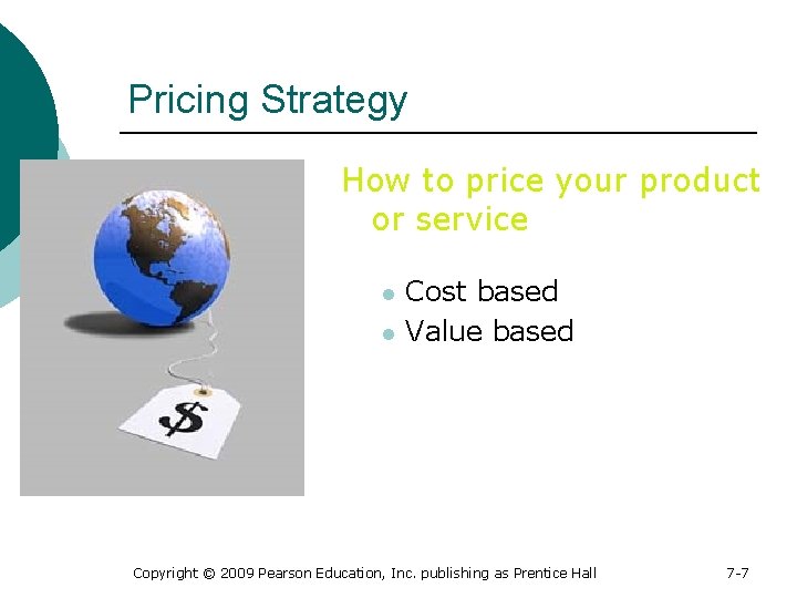 Pricing Strategy How to price your product or service l l Cost based Value
