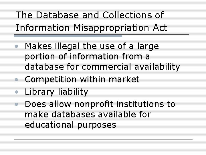The Database and Collections of Information Misappropriation Act • Makes illegal the use of