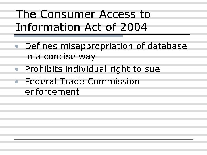 The Consumer Access to Information Act of 2004 • Defines misappropriation of database in