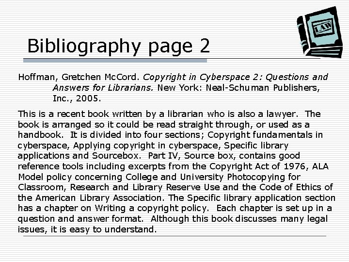 Bibliography page 2 Hoffman, Gretchen Mc. Cord. Copyright in Cyberspace 2: Questions and Answers