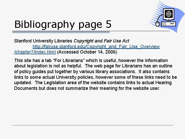Bibliography page 5 Stanford University Libraries Copyright and Fair Use Act http: //fairuse. stanford.