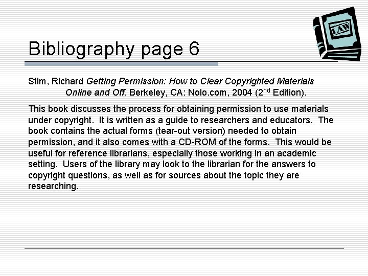 Bibliography page 6 Stim, Richard Getting Permission: How to Clear Copyrighted Materials Online and