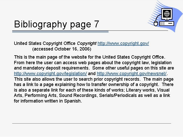 Bibliography page 7 United States Copyright Office Copyright http: //www. copyright. gov/ (accessed October