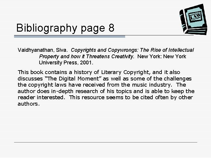 Bibliography page 8 Vaidhyanathan, Siva. Copyrights and Copywrongs: The Rise of Intellectual Property and