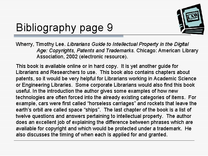 Bibliography page 9 Wherry, Timothy Lee. Librarians Guide to Intellectual Property in the Digital
