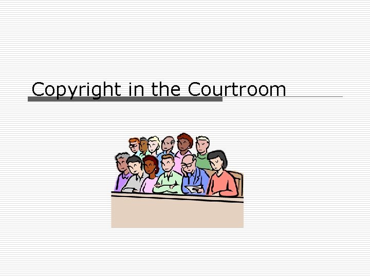 Copyright in the Courtroom 