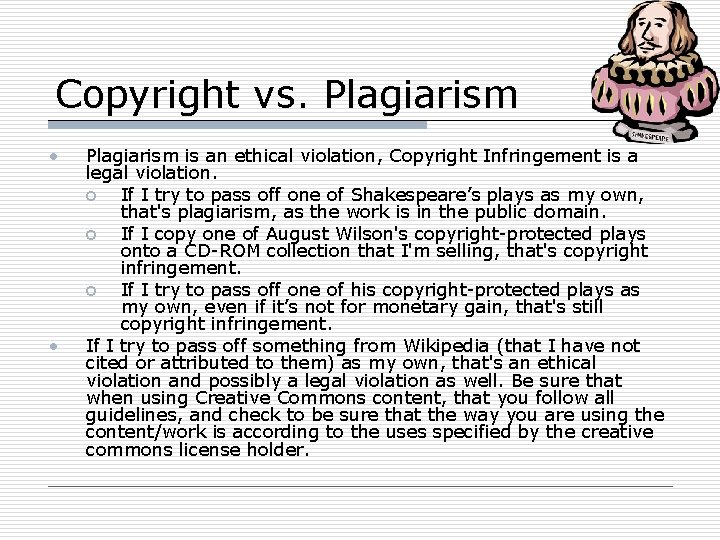 Copyright vs. Plagiarism • • Plagiarism is an ethical violation, Copyright Infringement is a