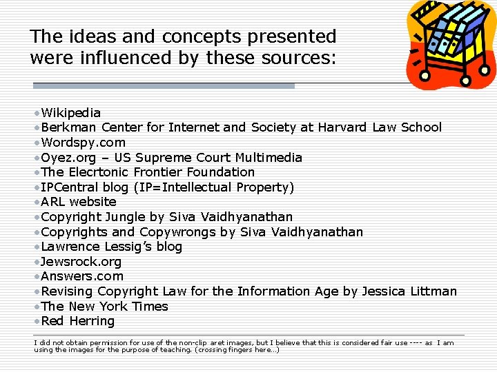 The ideas and concepts presented were influenced by these sources: • Wikipedia • Berkman