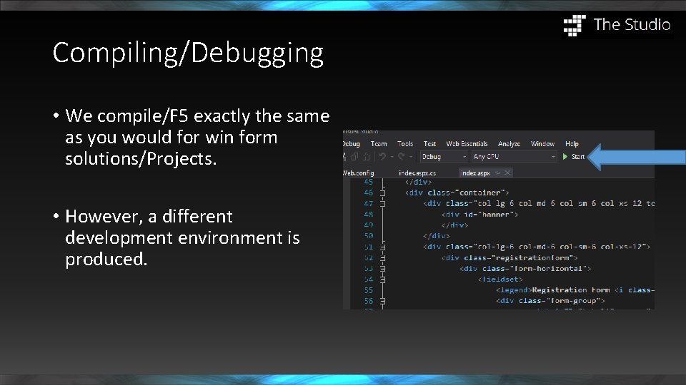 Compiling/Debugging • We compile/F 5 exactly the same as you would for win form