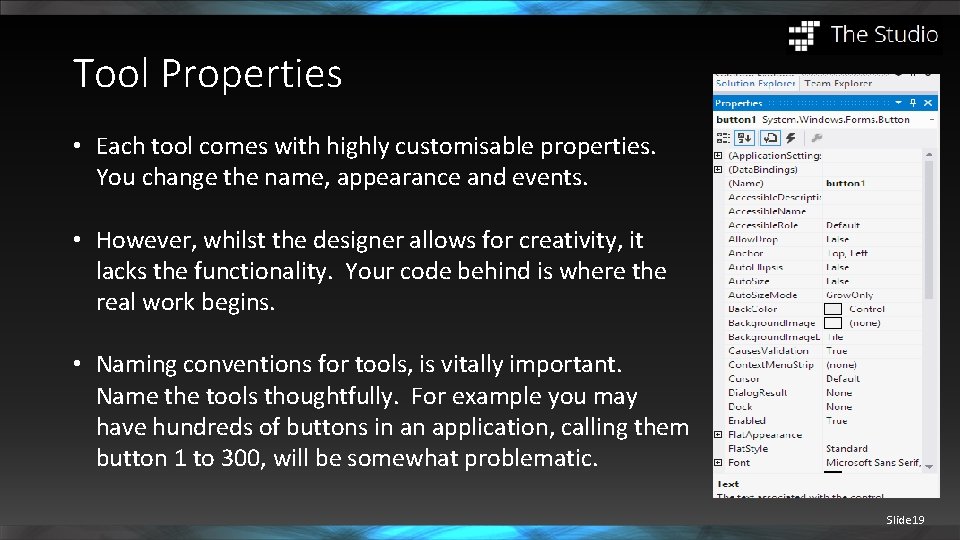 Tool Properties • Each tool comes with highly customisable properties. You change the name,