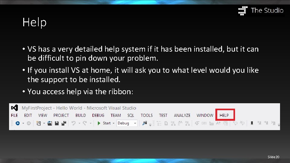 Help • VS has a very detailed help system if it has been installed,