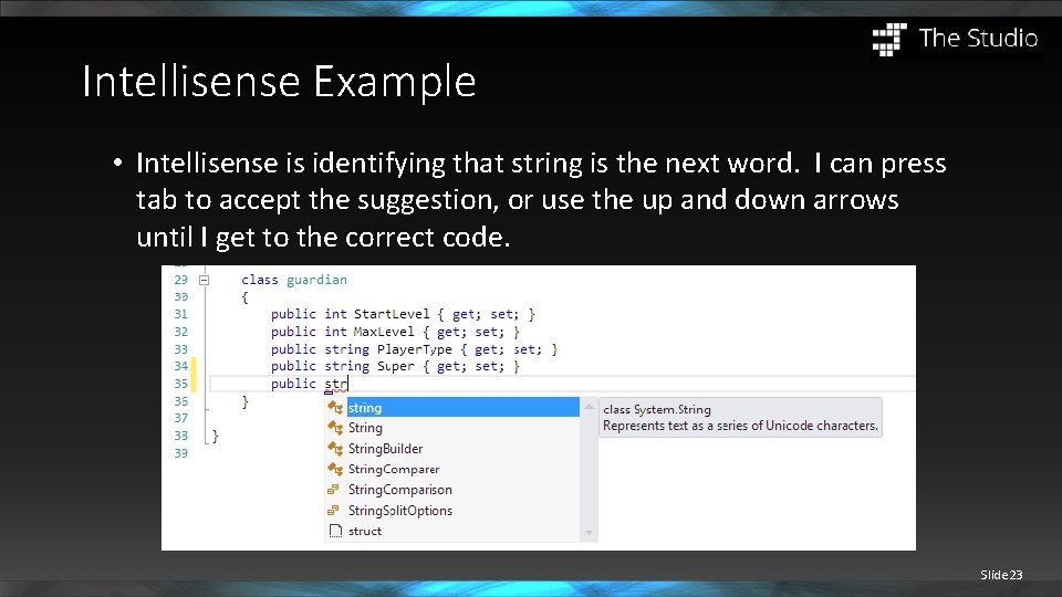 Intellisense Example • Intellisense is identifying that string is the next word. I can