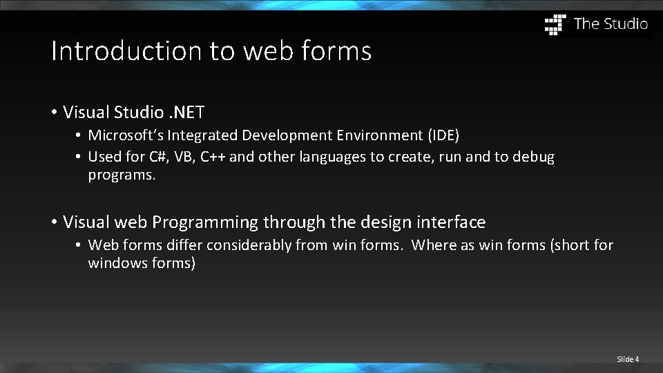 Introduction to web forms • Visual Studio. NET • Microsoft’s Integrated Development Environment (IDE)