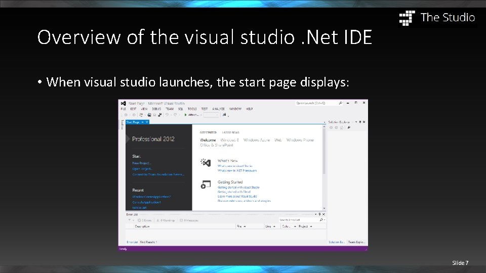 Overview of the visual studio. Net IDE • When visual studio launches, the start