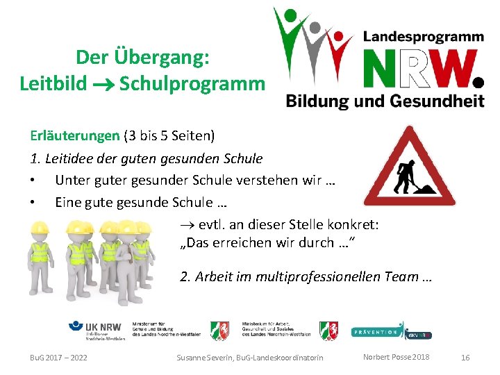 Der Übergang: Leitbild Schulprogramm Erläuterungen (3 bis 5 Seiten) 1. Leitidee der guten gesunden