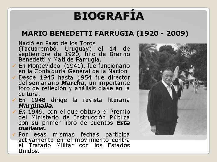 BIOGRAFÍA MARIO BENEDETTI FARRUGIA (1920 - 2009) ü ü ü Nació en Paso de