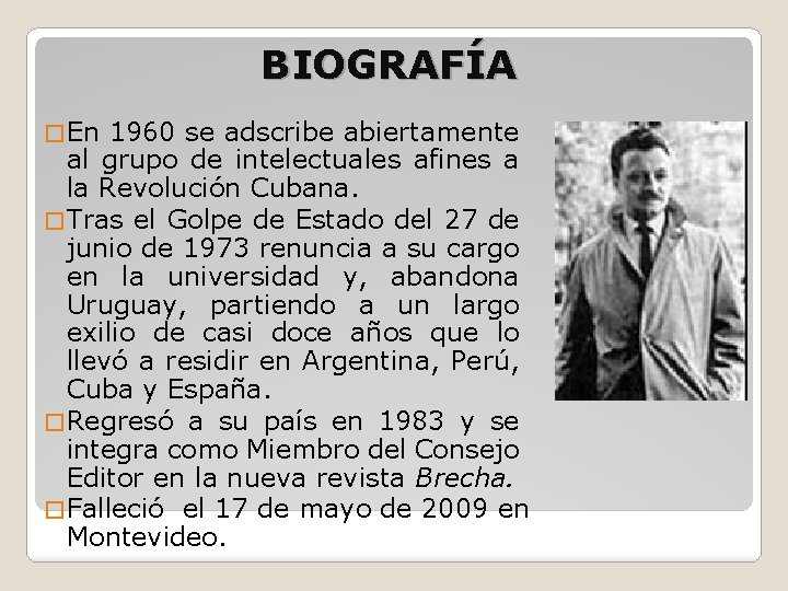 BIOGRAFÍA � En 1960 se adscribe abiertamente al grupo de intelectuales afines a la