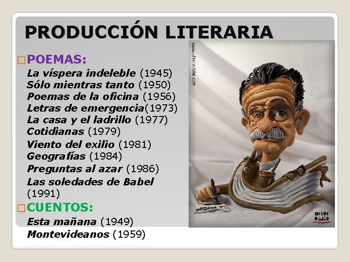 PRODUCCIÓN LITERARIA � POEMAS: La víspera indeleble (1945) Sólo mientras tanto (1950) Poemas de