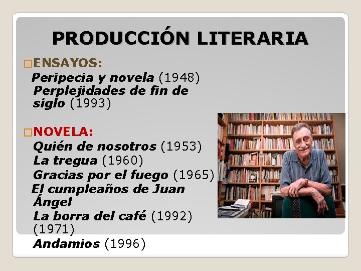 PRODUCCIÓN LITERARIA � ENSAYOS: Peripecia y novela (1948) Perplejidades de fin de siglo (1993)