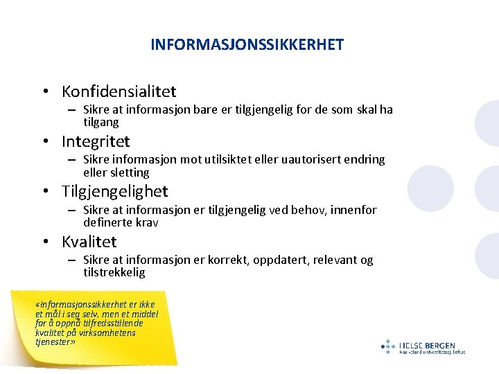 INFORMASJONSSIKKERHET • Konfidensialitet – Sikre at informasjon bare er tilgjengelig for de som skal