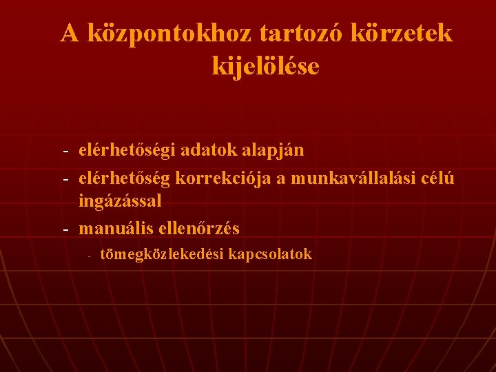 A központokhoz tartozó körzetek kijelölése - elérhetőségi adatok alapján - elérhetőség korrekciója a munkavállalási