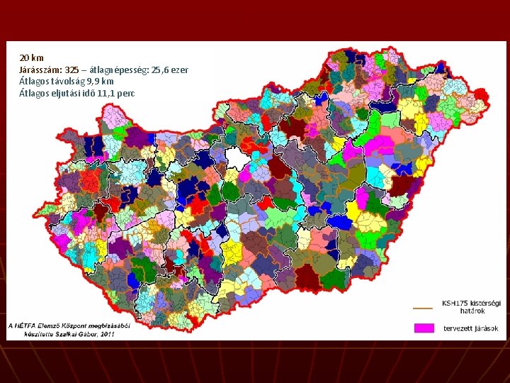 20 km Járásszám: 325 – átlagnépesség: 25, 6 ezer Átlagos távolság 9, 9 km