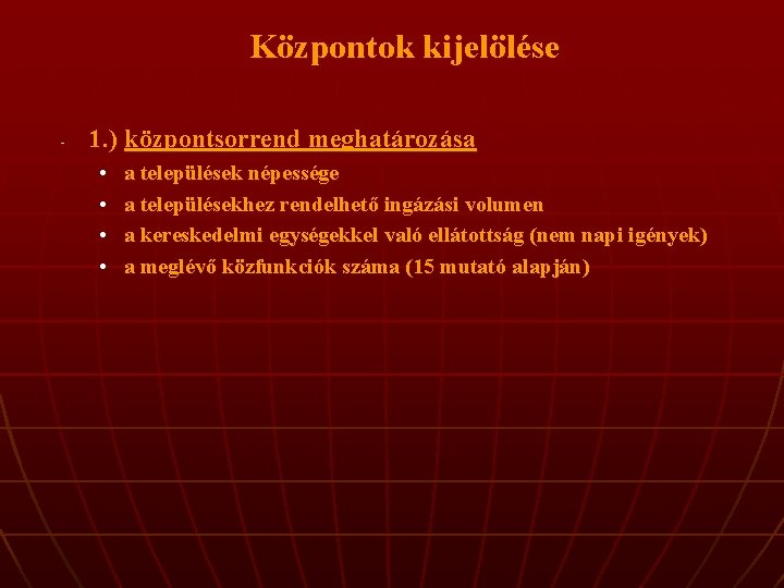 Központok kijelölése - 1. ) központsorrend meghatározása • • a települések népessége a településekhez