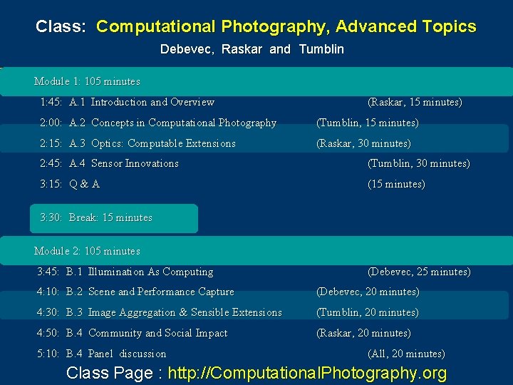 Class: Computational Photography, Advanced Topics Debevec, Raskar and Tumblin Module 1: 105 minutes 1: