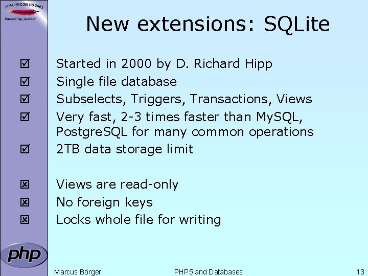 New extensions: SQLite þ Started in 2000 by D. Richard Hipp Single file database