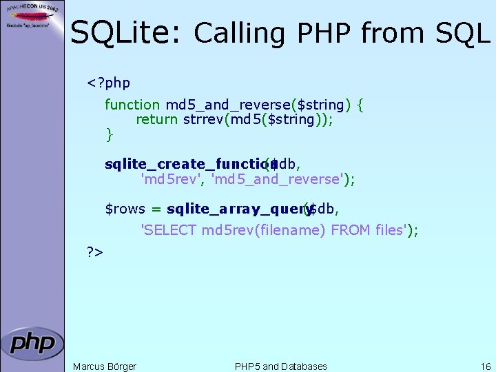 SQLite: Calling PHP from SQL <? php function md 5_and_reverse($string) { return strrev(md 5($string));