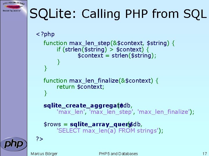 SQLite: Calling PHP from SQL <? php function max_len_step(&$context, $string) { if (strlen($string) >
