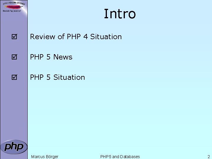 Intro þ Review of PHP 4 Situation þ PHP 5 News þ PHP 5
