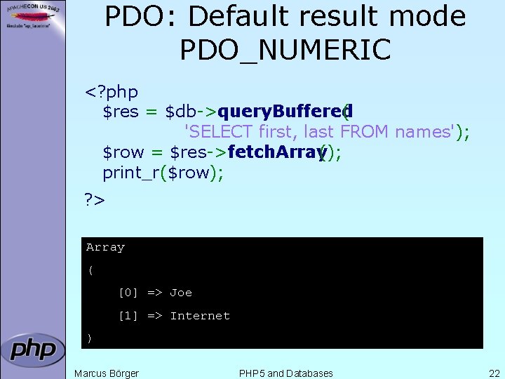 PDO: Default result mode PDO_NUMERIC <? php $res = $db->query. Buffered ( 'SELECT first,
