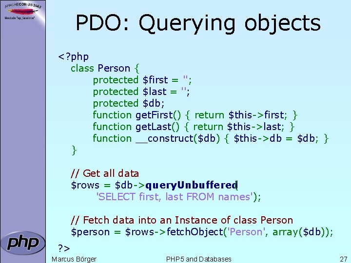 PDO: Querying objects <? php class Person { protected $first = ''; protected $last