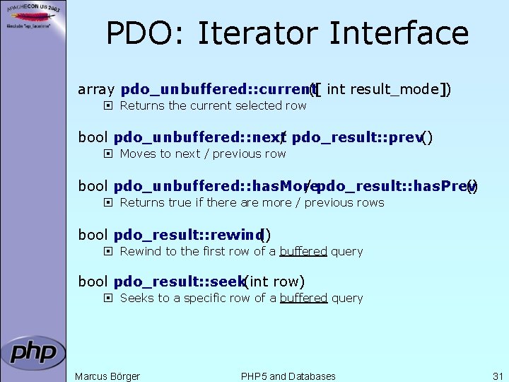 PDO: Iterator Interface array pdo_unbuffered: : current ([ int result_mode]) ¨ Returns the current