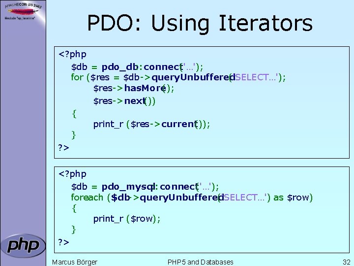 PDO: Using Iterators <? php $db = pdo_db: : connect('…'); for ($res = $db->query.