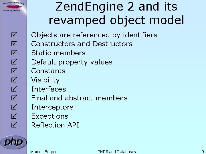 Zend. Engine 2 and its revamped object model þ þ þ Objects are referenced