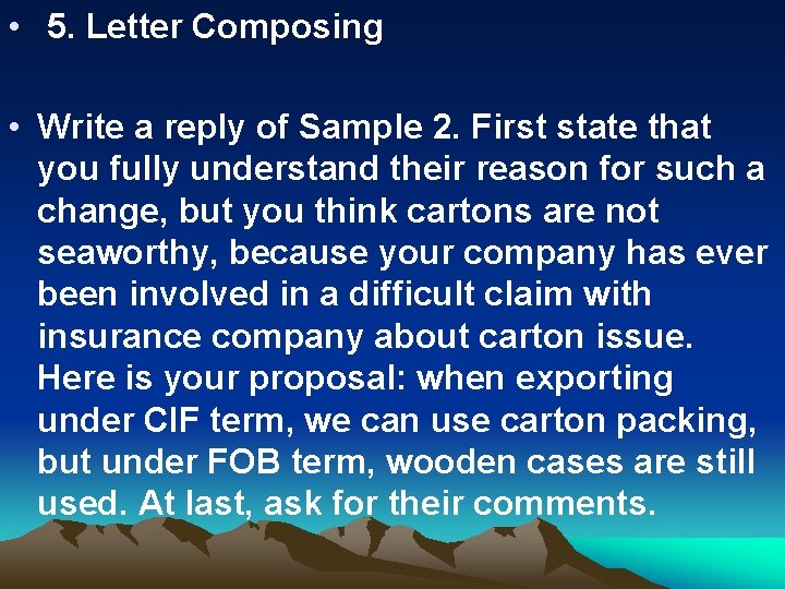  • 5. Letter Composing • Write a reply of Sample 2. First state