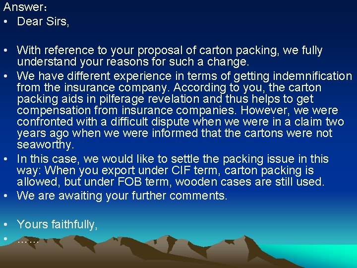 Answer： • Dear Sirs, • With reference to your proposal of carton packing, we